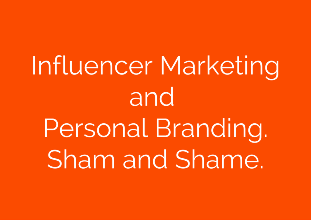 Influencer Marketing and Personal Branding: Sham and Shame - Electric ...